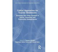 Critical Approaches for Teacher Residencies: Dreaming New Ways Forward in School, University, and Community Entanglements