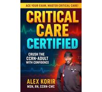 CRITICAL CARE CERTIFIED: Crush The ADULT-CCRN With Confidence