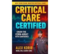 CRITICAL CARE CERTIFIED: Crush The Adult-CCRN With Confidence