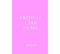 Critical Care Nurse Notes Pink: Essential Lined Journal for ICU, ER, and Critical Care Nurses to Stay Organized and Inspired