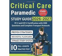 Critical Care Paramedic Study Guide 2026-2027: FP-C and CCP-C Certification with 1500 Questions and Complete Transport Protocols