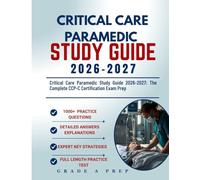 CRITICAL CARE PARAMEDIC STUDY GUIDE 2026-2027: The Complete CCP-C Certification Exam Prep