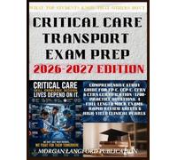 Critical Care Transport Exam Prep 2026-2027 EDITION: Comprehensive Study Guide for FP-C, CCP-C, CFRN & CTRN Certification | 1200+ Practice Questions, ... Review Sheets & High-Yield Clinical Pearls