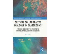 Critical Collaborative Dialogue in Classrooms: Feminist Pedagogy for Meaningful and Inclusive Classroom Discussion