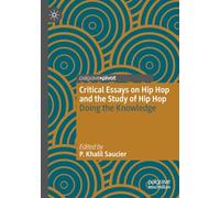 Critical Essays on Hip Hop and the Study of Hip Hop: Doing the Knowledge