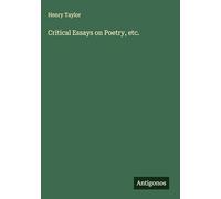Critical Essays on Poetry, etc.