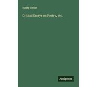 Critical Essays on Poetry, etc.