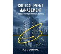 CRITICAL EVENT MANAGEMENT: A Business Guide for Commercial Properties