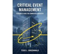 CRITICAL EVENT MANAGEMENT: A Business Guide for Commercial Properties