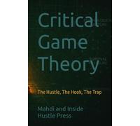 Critical Game Theory: The Hustle, The Hook, The Trap