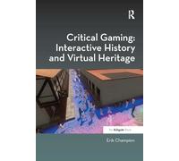Critical Gaming: Interactive History and Virtual Heritage