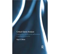 Critical Genre Analysis: Investigating interdiscursive performance in professional practice