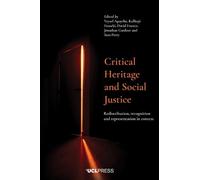 Critical Heritage and Social Justice: Redistribution, Recognition and Representation in Context