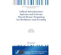 Critical Infrastructure Systems and Extreme Threat Nexus: Preparing for Resilience and Security