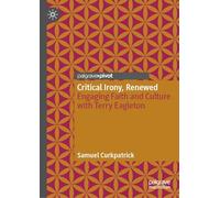 Critical Irony, Renewed: Engaging Faith and Culture With Terry Eagleton