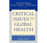 Critical Issues in Global Health - Copertina flessibile NEW MD, C. Everett...