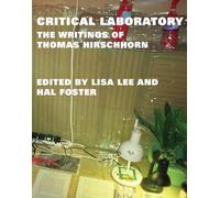 Critical Laboratory: The Writings of Thomas Hirschhorn
