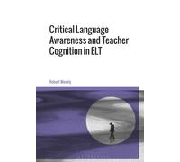 Critical Language Awareness and Teacher Cognition in ELT