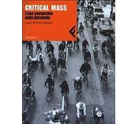 Critical Mass. L'uso sovversivo della bicicletta
