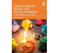 Critical Mental Health for Social Workers: A Practical Guide to Doing Better