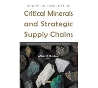 Critical Minerals and Strategic Supply Chains: Governance, Technology, and Global Energy Transitions: (Energy Policies, Politics and Prices Series)