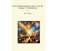 Critical Miscellanies (Vol. 2 of 3), Essay 3: Condorcet