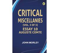 Critical Miscellanies (Vol. 3 of 3) Essay 10: Auguste Comte