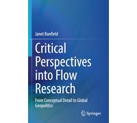 Critical Perspectives into Flow Research: From Conceptual Detail to Global Geopolitics