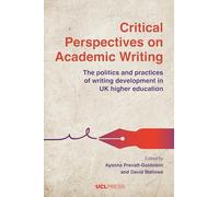 Critical Perspectives on Academic Writing: The Politics and Practices of Writing Development in Uk Higher Education