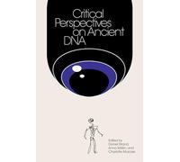 Critical Perspectives on Ancient DNA