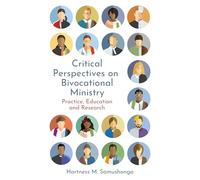 Critical Perspectives on Bivocational Ministry: Practice, Education and Research