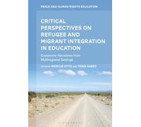 Critical Perspectives on Refugee and Migrant Integration in Education: Grassroots Narratives from Multiregional Settings