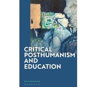 Critical Posthumanism and Education