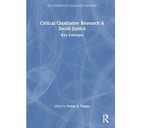 Critical Qualitative Research and Social Justice: Key Concepts in Qualitative Methods