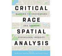 Critical Race Spatial Analysis: Mapping to Understand and Address Educational Inequity