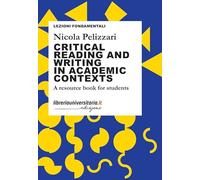 Critical reading and writing in academic contexts. A resource book for students