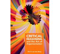 Critical Reasoning and the Art of Argumentation