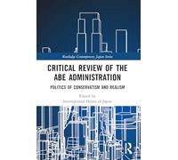 Critical Review of the Abe Administration: Politics of Conservatism and Realism