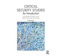 Critical Security Studies - Columba Peoples, Nick Vaughan-Williams - 2020
