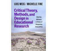 Critical Theory, Methods, and Design in Educational Research: Bearing Witness in Times of Deepening Inequalities
