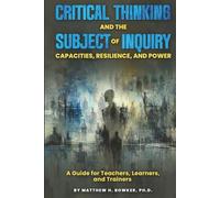 Critical Thinking and the Subject of Inquiry: Capacities, Resilience, and Power