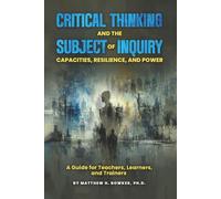 Critical Thinking and the Subject of Inquiry: Capacities, Resilience, and Power
