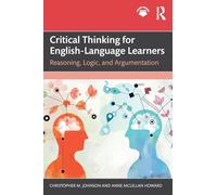 Critical Thinking for English-Language Learners: Reasoning, Logic, and Argumentation