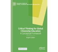 Critical Thinking for Global Citizenship Education: A Conceptual Framework (Palgrave Studies in Global Citizenship Education and Democracy)