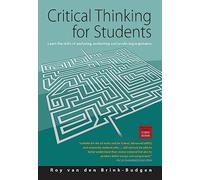 Critical Thinking for Students: 4th edition: Learn the Skills for Analysing, Evaluating and Producing Arguments