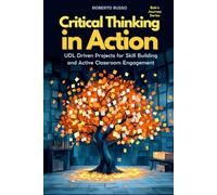 Critical Thinking in Action: UDL Driven Projects for Skill Building and Active Classroom Engagement
