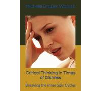 Critical Thinking In Times of Distress: Breaking the Inner Spin Cycles