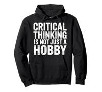Critical Thinking Is Not Just A Hobby Logic Mindset |- Felpa con Cappuccio
