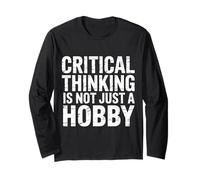 Critical Thinking Is Not Just A Hobby Logic Mindset |- Maglia a Manica