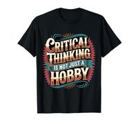 Critical Thinking Is Not Just A Hobby Logic Mindset - Maglietta